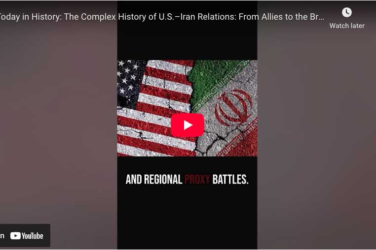 [Video] Today in History: The Complex History of U.S.–Iran Relations: From Allies to the Brink of War